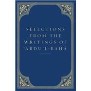 Selections from the Writings of 'abdu'l-baha' 9781618510655
