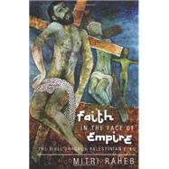 Faith in the Face of Empire: The Bible Through Palestinian Eyes 9781626980655