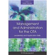 Management and Administration for the OTA Leadership and Application Skills 9781630910655