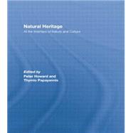 Natural Heritage: At the Interface of Nature and Culture 9781138880658