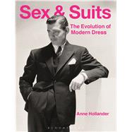 Sex and Suits The Evolution of Modern Dress 9781474250658