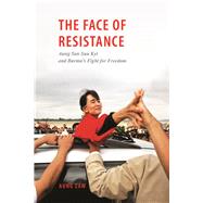 The Face of Resistance: Aung San Suu Kyi and Burma's Fight for Freedom 9786162150661