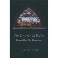 The Church in Exile: Living in Hope After Christendom 9780830840663