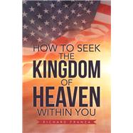 How to Seek the Kingdom of Heaven Within You 9781796020663