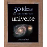 50 Ideas You Really Need to Know: Universe 9781848660663