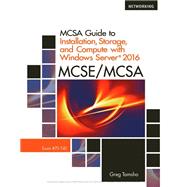 MCSA Guide to Installation, Storage, and Compute with Microsoft Windows Server 2016, Exam 70-740 9781337400664