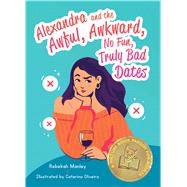 Alexandra and the Awful, Awkward, No Fun, Truly Bad Dates 9781646040667