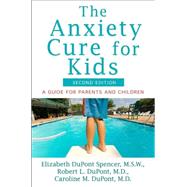 The Anxiety Cure for Kids A Guide for Parents 9781118430668