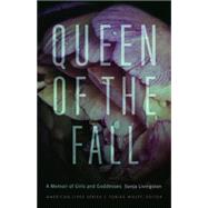 Queen of the Fall: A Memoir of Girls & Goddesses 9780803280670