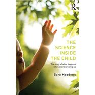 The Science inside the Child: The story of what happens when we're growing up 9781138800670