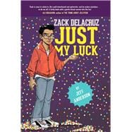 Just My Luck (Zack Delacruz, Book 2) 9781454920670