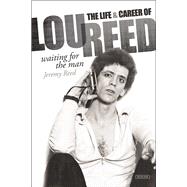 Waiting for the Man: The Life & Music of Lou Reed 9781468310672