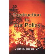 Destruction Is Our Policy 9781504320672