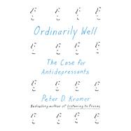 Ordinarily Well The Case for Antidepressants 9780374280673