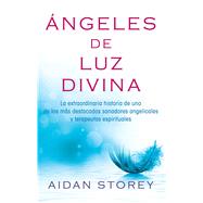 Ángeles de Luz Divina (Angels of Divine Light Spanish edition) La extraordinaria autobiografía de uno de los más destacados sanadores angelicales y terapistas espirituales 9781501100673