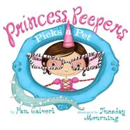 Princess Peepers Picks a Pet 9781477810675