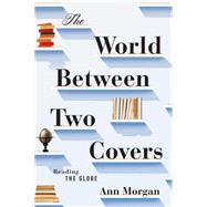 The World Between Two Covers: Reading the Globe 9781631490675