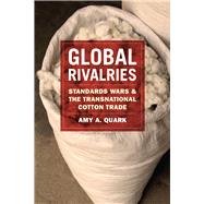 Global Rivalries: Standards Wars and Transnational Cotton Trade 9780226050676