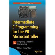 Intermediate C Programming for the PIC Microcontroller