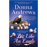 Die Like an Eagle A Meg Langslow Mystery 9781250130679