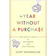 The Year Without a Purchase: One Family's Quest to Stop Shopping and Start Connecting 9780664260682
