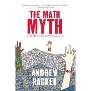 The Math Myth And Other Stem Delusions 9781620970683