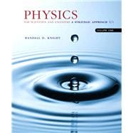 Physics for Scientists and Engineers A Strategic Approach, Vol. 1 (Chs 1-21) 9780134110684