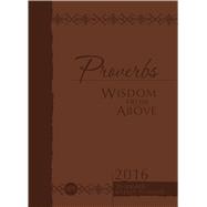 Proverbs Wisdom from Above 2016 9781424550685
