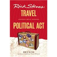 Rick Steves Travel as a Political Act 9781631210686