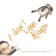 I Don't Like Koala 9781481400688