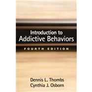 Introduction to Addictive Behaviors, Fourth Edition 9781462510689
