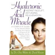 The Hyaluronic Acid Miracle: Instant Facelift, Anti-aging, Rejuvenation 9781893910690