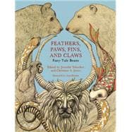 Feathers, Paws, Fins, and Claws: Fairy-tale Beasts 9780814340691
