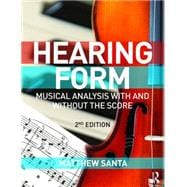 Hearing Form - Textbook and Anthology Pack: Musical Analysis With and Without the Score 9781138900691