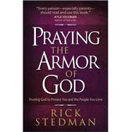 Praying the Armor of God: Trusting God to Protect You and the People You Love 9780736960694