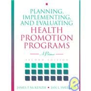 Planning, Implementing, and Evaluating Health Promotion Programs: A Primer