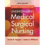 Understanding Medical Surgical Nursing Workbook 9780803640696