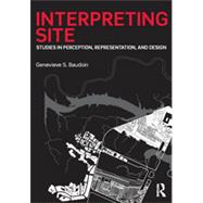 Interpreting Site: Studies in Perception, Representation, and Design 9781138020696