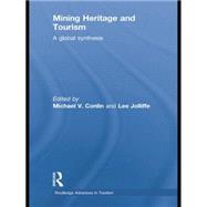Mining Heritage and Tourism: A Global Synthesis 9781138880696