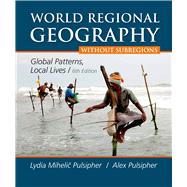 World Regional Geography without Subregions Global Patterns, Local Lives 9781464110696
