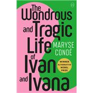 The Wondrous and Tragic Life of Ivan and Ivana 9781642860696