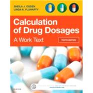 Calculation of Drug Dosages: A Work Text 9780323310697