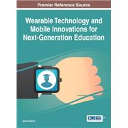 Wearable Technology and Mobile Innovations for Next-generation Education 9781522500698