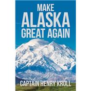 Make Alaska Great Again 9781796070699