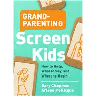Grandparenting Screen Kids 9780802420701