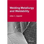 Welding Metallurgy and Weldability 9781118230701