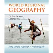 World Regional Geography Global Patterns, Local Lives 9781464110702