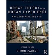 Urban Theory and the Urban Experience: Encountering the City 9780415520706