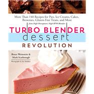 Turbo Blender Dessert Revolution More Than 140 Recipes for P