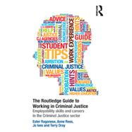 The Routledge Guide to Working in Criminal Justice: Employability Skills and Careers in the Criminal Justice Sector 9780415810708